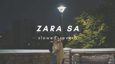 Zara Sa Slowed And Reverb KK Jannat YouTube