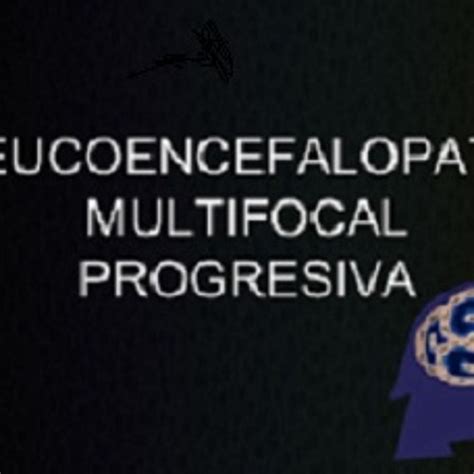 Stream Leucoencefalopatía Multifocal Progresiva by Gerson Daniel