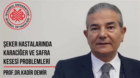 Prof Dr Kadir Demir Şeker hastalarında safra kesesi ve karaciğer