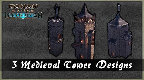 3 Medieval Tower Designs Conan Exiles Youtube