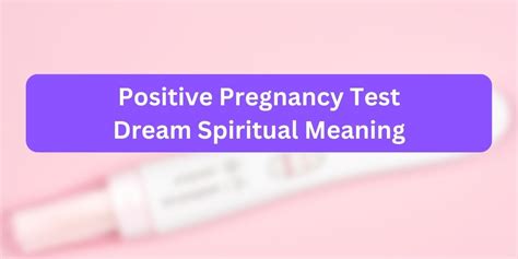 Positive Pregnancy Test Dream Spiritual Meaning