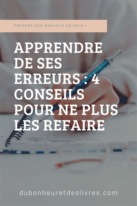 Apprendre De Ses Erreurs 4 Conseils Pour Ne Plus Les Refaire