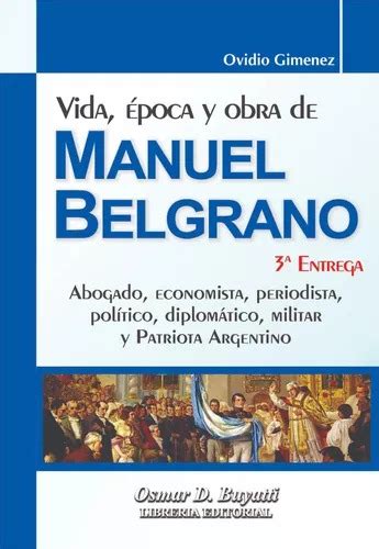 Vida Poca Y Obra De Manuel Belgrano Ra Ed Gim Nez