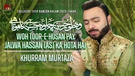 Jalwa Hassan As Ka Mola Hassan As Manqabat Khurram Murtaza