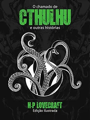 O Chamado De Cthulhu E Outras Hist Rias Edi O Ilustrada Howard