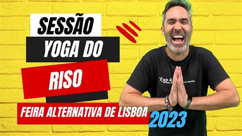 Yoga Do Riso Feira Alternativa De Lisboa 2023 YouTube