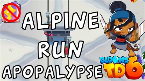 Bloons TD 6 Alpine Run Apopalypse No MK No Powers Guide