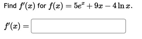 Solved F X 34−35x 30exf X 5ex 9x−4lnxfind Dxdln X5 But