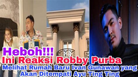 Heboh Ini Reaksi Robby Purba Melihat Rumah Baru Ivan Gunawan Yang