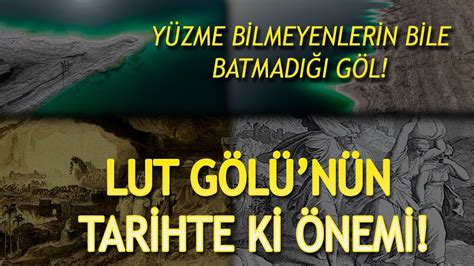 ÖLÜ DENİZ LUT GÖLÜ NEREDEDİR LUT GÖLÜNÜN ÖZELLİKLERİ NELERDİR