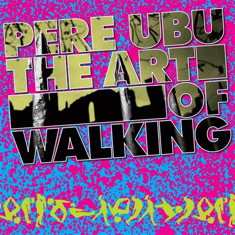 Pere Ubu – The Art Of Walking – FIRE RECORDS