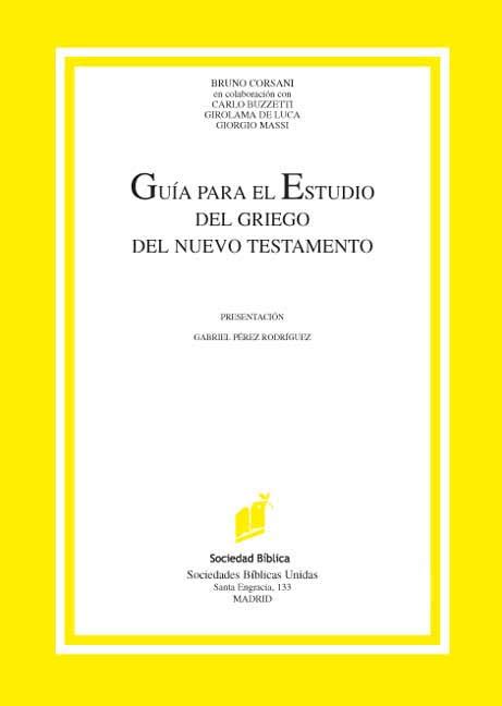 GUÍA PARA EL ESTUDIO DEL GRIEGO NUEVO TESTAMENTO Gramática del griego