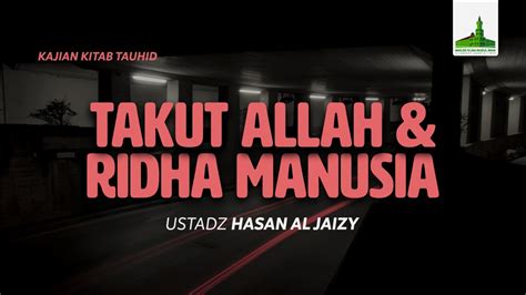 KITAB TAUHID Takut Allah Ridha Manusia Ustadz Hasan Al Jaizy