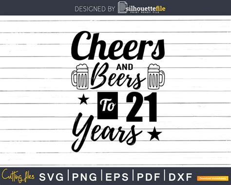 Cheers And Beers To 21st Birthday Years Svg Design Cricut Silhouettefile