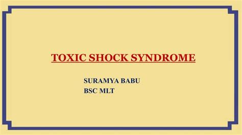 Toxic Shock Syndrome By Suramya Babu Ppt