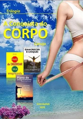 A Conquista Do Corpo Trilogia De Carlos Araujo Carujo Série Não