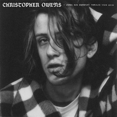 Discussion I Wanna Run Barefoot Through Your Hair By Christopher Owens