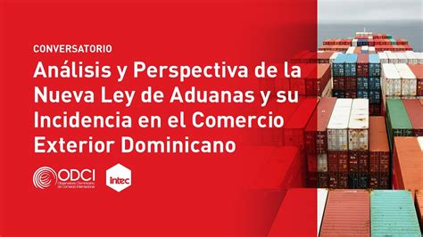 Intec Análisis Y Perspectiva De La Nueva Ley De Aduanas Y Su