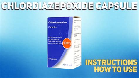 Chlordiazepoxide Capsule How To Use Uses Dosage Side Effects