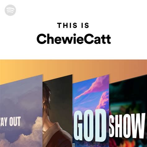 This Is Chewiecatt Spotify Playlist