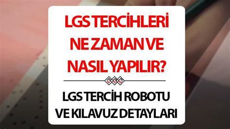 LGS tercihleri nereden ve nasıl yapılıyor LGS tercih robotu 2024 ile E