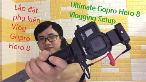 Set up bộ Vlog Gopro Hero 8 và giá từng món tổng tiền Ultimate