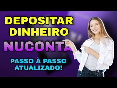 Passo Passo Como Depositar Dinheiro Na Nuconta Atualizado