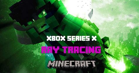 Minecraft Xbox Series X: Ray Tracing, Graphics, Next-Gen, Comparisons ...