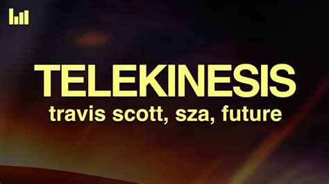 Travis Scott TELEKINESIS Lyrics Feat SZA Future YouTube