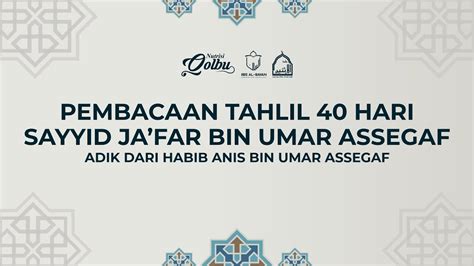 LIVE PEMBACAAN DOA TAHLIL 4O HARI SAYYID JA FAR BIN UMAR ASSEGAF Adik