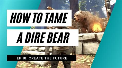 How To Tame A Dire Bear Ark Survival Evolved The Island Episode