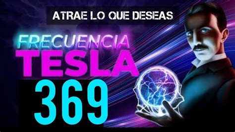 369 Hz Frecuencia Nikola Tesla La Llave Del Universo Tono Milagroso