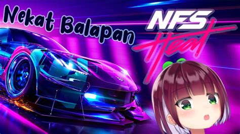 NFS HEAT NEKAT BALAPAN CUMA BISA GASNIJISANJI NAGISA ARCINIA