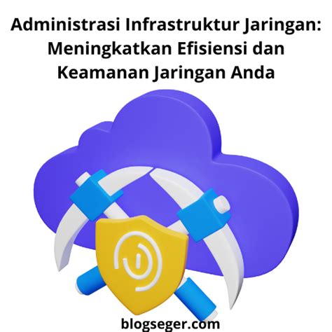 Administrasi Infrastruktur Jaringan Meningkatkan Efisiensi Dan