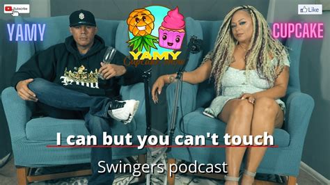 Swingers Lifestyle Podcast I Can But You Cant Touch Youtube