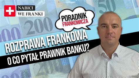 Rozprawa Frankowa Pyta Prawnik Banku Przes Uchanie Frankowicza W