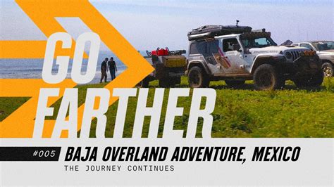 Overlanding In Baja Part With Hollie Marco Onx Offroad Go Farther