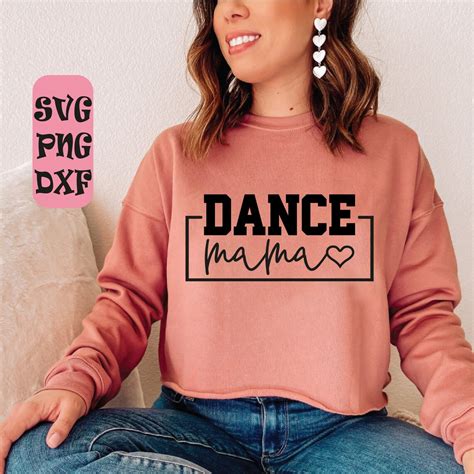 Dance Mama Svg Dance Lover Svg Dance Mom Svg Mom Shirt Svg Etsy