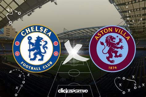 Chelsea X Aston Villa Onde Assistir Horário Escalações