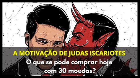 williamgcjr A motivação de Judas Iscariotes O que se pode comprar