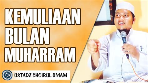 Kemuliaan Bulan Muharram Ustadz Choirul Umam YouTube