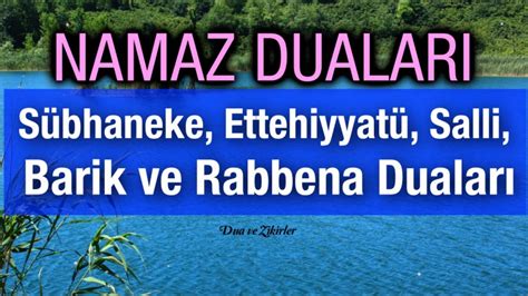 NAMAZ DUALARI Sübhaneke Ettehiyyatü Salli Barik ve Rabbena Duaları