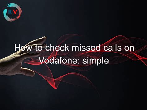 🔴 How To Check Missed Calls On Vodafone: Simple Steps To Follow - 2025