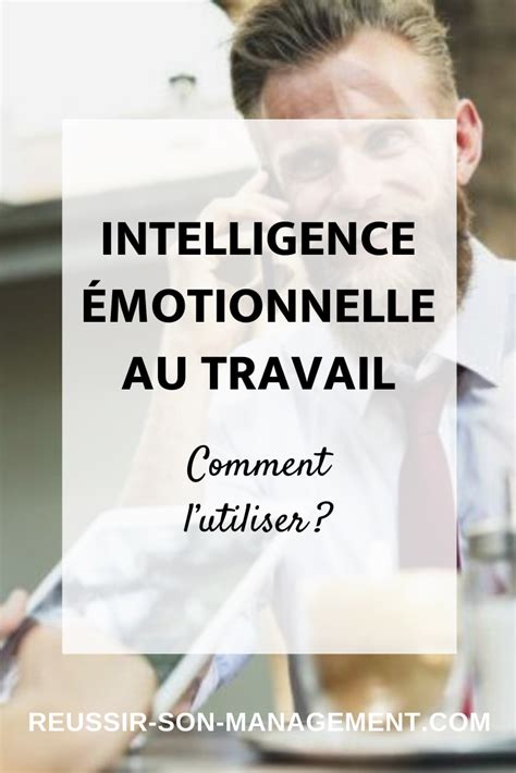 Intelligence Motionnelle Au Travail Comment Lutiliser Artofit