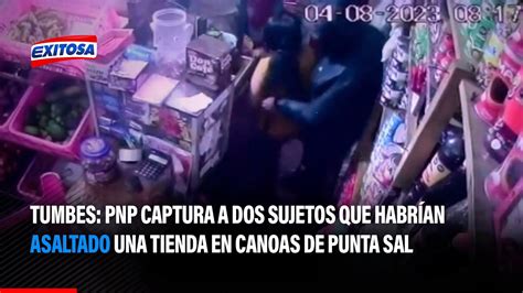 🔴🔵tumbes Pnp Captura A Dos Sujetos Que Habrían Asaltado Una Tienda En