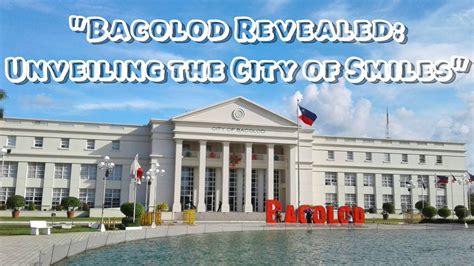 Bacolod Revealed Unveiling The City Of Smile Youtube