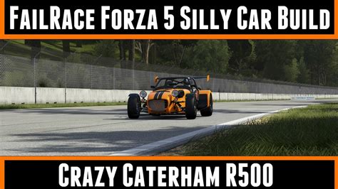 FailRace Forza 5 Silly Car Build Crazy Caterham R500 YouTube