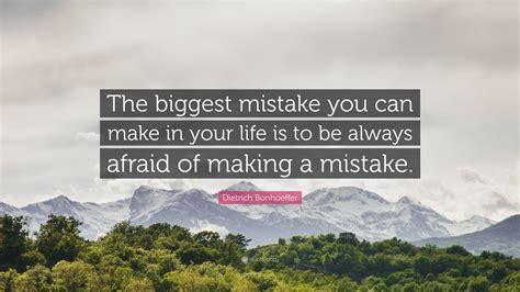 Dietrich Bonhoeffer Quote “the Biggest Mistake You Can Make In Your Life Is To Be Always Afraid