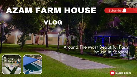 Most Beautiful Farmhouse In Karachi Azam Farmhouse Vlog Vlog