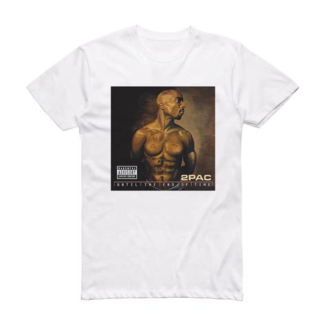 2Pac Until The End Of Time 1 Album Cover T-Shirt White – ALBUM COVER T ...